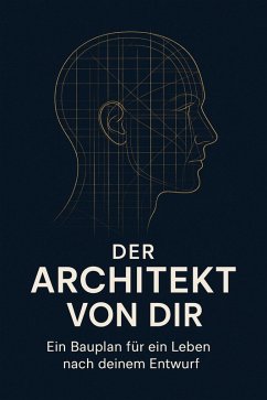 Der Architekt deines Lebens: Ein Bauplan für ein selbst gestaltetes Leben (eBook, ePUB) - Fenze, The