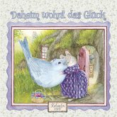 Daheim wohnt das Glück Daheim wohnt das Glück