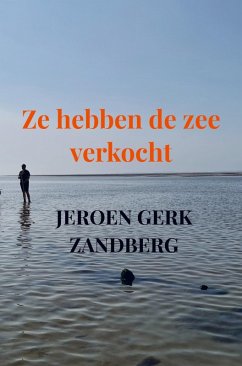 Ze hebben de zee verkocht - Jeroen Gerk Zandberg