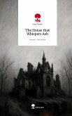 The House that Whispers Ash. Life is a Story - story.one The House that Whispers Ash. Life is a Story - story.one