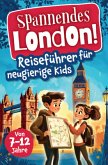 Spannendes London! Reiseführer für neugierige Kids