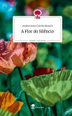 A Flor do Silêncio. Life is a Story - story.one
