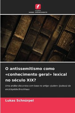 O antissemitismo como 'conhecimento geral' lexical no século XIX? - Schnürpel, Lukas O antissemitismo como 'conhecimento geral' lexical no século XIX? - Schnürpel, Lukas