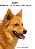 Solano - Mein Leben mit Herrchen und Frauchen Solano - Mein Leben mit Herrchen und Frauchen