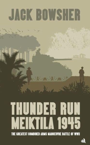 Thunder Run: Meiktila 1945