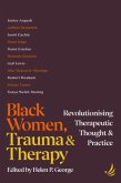 Black Women, Trauma and Therapy Black Women, Trauma and Therapy