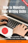How to Monetize Your Writing Skills: (eBook, ePUB)