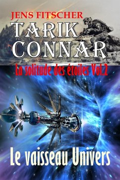 Cover Le vaisseau Univers (TARIK CONNAR La solitude des étoiles 2) (eBook, ePUB)