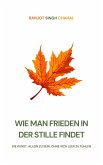 Wie Man Frieden in Der Stille Findet (eBook, ePUB) Wie Man Frieden in Der Stille Findet (eBook, ePUB)