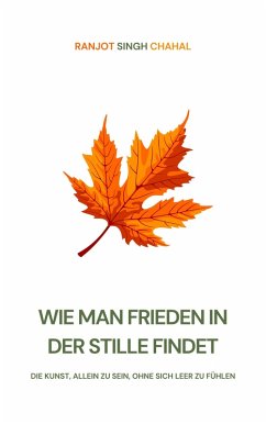 Wie Man Frieden in Der Stille Findet (eBook, ePUB) - Chahal, Ranjot Singh