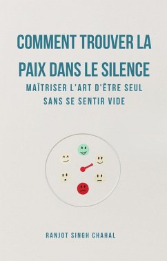 Comment Trouver La Paix Dans Le Silence (eBook, ePUB) - Chahal, Ranjot Singh