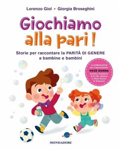 Giochiamo alla pari! Storie per raccontare la parità di genere a bambine e bambini - Giol, Lorenzo; Broseghini, Giorgia