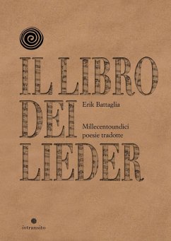 Il libro dei Lieder. Millecentoundici poesie tradotte - Battaglia, Erik Il libro dei Lieder. Millecentoundici poesie tradotte - Battaglia, Erik