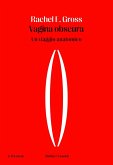Vagina obscura. Un viaggio anatomico Vagina obscura. Un viaggio anatomico