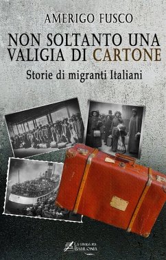 Non soltanto una valigia di cartone. Storie di migranti Italiani - Fusco, Amerigo Non soltanto una valigia di cartone. Storie di migranti Italiani - Fusco, Amerigo