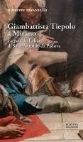 Giambattista Tiepolo a Mirano. La pala dell'altare di Sant'Antonio da Padova Cover Giambattista Tiepolo a Mirano. La pala dell'altare di Sant'Antonio da Padova
