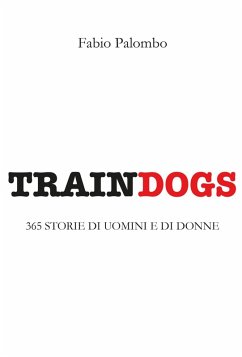 Traindogs. 365 storie di uomini e di donne - Palombo, Fabio