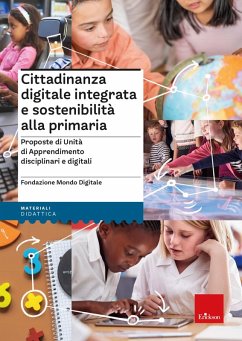 Cittadinanza digitale integrata e sostenibilità alla primaria. Proposte di unità di apprendimento disciplinari e digitali