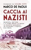 Caccia ai nazisti. Marzabotto, Sant'Anna e le stragi naziste in Italia: la storia del procuratore che ha portato i colpevoli alla sbarra Caccia ai nazisti. Marzabotto, Sant'Anna e le stragi naziste in Italia: la storia del procuratore che ha portato i colpevoli alla sbarra