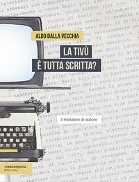 Cover La tivù è tutta scritta? Il mestiere dell'autore
