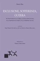 Cover Esclusione, sofferenza, guerra. Tesi provvisorie sulla guerra, sull'esclusione sociale, sulla privazione dei diritti, sulla sofferenza oscura