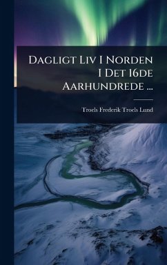 Cover Dagligt Liv I Norden I Det 16de Aarhundrede ...