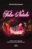 Falso Natale. Bufale, storie e leggende della festa più importante dell'anno Falso Natale. Bufale, storie e leggende della festa più importante dell'anno