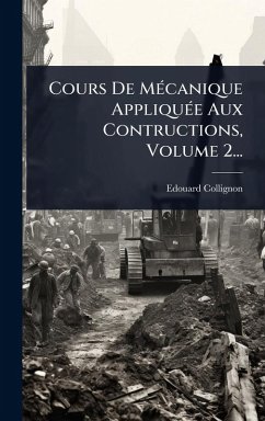 Cover Cours De MÃ(c)canique AppliquÃ(c)e Aux Contructions, Volume 2...