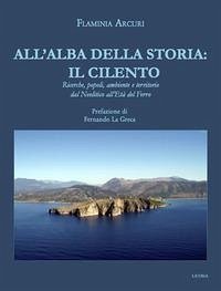 All'alba della storia: il Cilento. Ricerche, popoli, ambiente e territorio dal Neolitico all'Età del Ferro - Arcuri, Flaminia All'alba della storia: il Cilento. Ricerche, popoli, ambiente e territorio dal Neolitico all'Età del Ferro - Arcuri, Flaminia