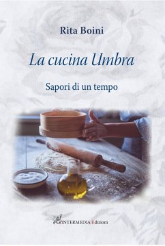 La cucina umbra: sapori di un tempo - Boini, Rita