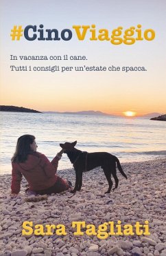Cover #CinoViaggio. In vacanza con il cane. Tutti i consigli per un'estate che spacca