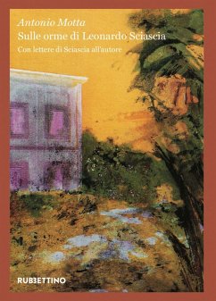 Sulle orme di Leonardo Sciascia - Motta, Antonio