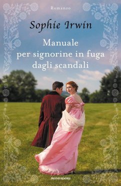 Manuale per signorine in fuga dagli scandali - Irwin, Sophie Manuale per signorine in fuga dagli scandali - Irwin, Sophie