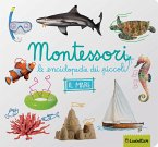 Il mare. Montessori. Le enciclopedie dei piccoli Il mare. Montessori. Le enciclopedie dei piccoli