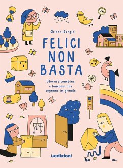 Cover Felici non basta. Educare bambine e bambini che sognano in grande
