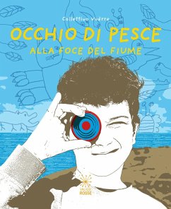 Cover Occhio di pesce. Alla foce del fiume. Ediz. italiana e inglese