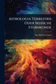 Astrologia Terrestris Oder Irdische Sternkunde