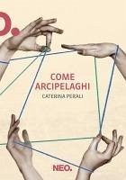 Come arcipelaghi - Perali, Caterina