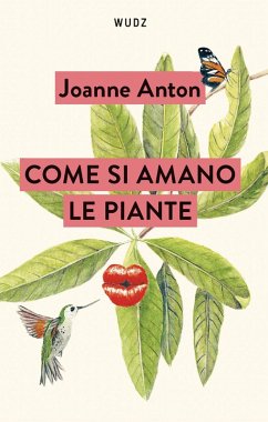 Cover Come si amano le piante. Lezioni sull'amore, il sesso e il desiderio dal regno vegetale