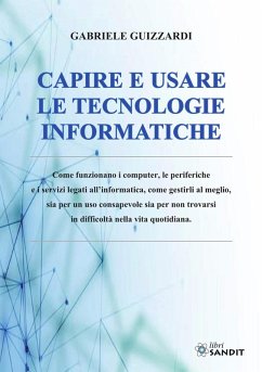 Capire e usare le tecnologie informatiche - Guizzardi, Gabriele; Guizzardi, Corrado
