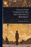 Collection Complette Des Oeuvres De J. J. Rousseau