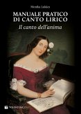 Manuale pratico di canto lirico. Il canto dell'anima Manuale pratico di canto lirico. Il canto dell'anima