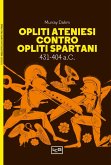 Opliti ateniesi contro opliti spartani. 431-404 a.C. Opliti ateniesi contro opliti spartani. 431-404 a.C.