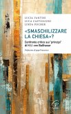 'Smaschilizzare la Chiesa'? Confronto critico sui 'Principi' di H.U. Von Balthasar 'Smaschilizzare la Chiesa'? Confronto critico sui 'Principi' di H.U. Von Balthasar