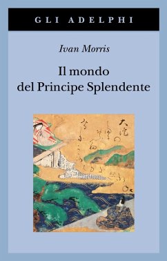 Cover Il mondo del Principe Splendente. Vita di corte nell'antico Giappone