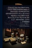 Collectio Salernitana, Ossia Documenti Ined. E Trattati Di Medicina Appartenenti Alla Scuola Medica Salernitana, Raccolti Ed. Illustr. Da G.e.t. Henschel [and Others]