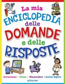 La mia enciclopedia delle domande e delle risposte La mia enciclopedia delle domande e delle risposte