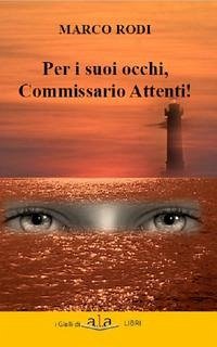 Per i suoi occhi, commissario Attenti! - Rodi, Marco