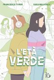 L' età verde. Il potere dell'amicizia: un viaggio tra l'adolescenza e le difficoltà del crescere L' età verde. Il potere dell'amicizia: un viaggio tra l'adolescenza e le difficoltà del crescere