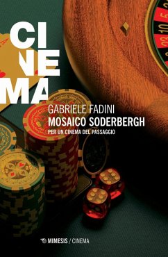 Mosaico Soderbergh. Per un cinema del passaggio - Fadini, Gabriele